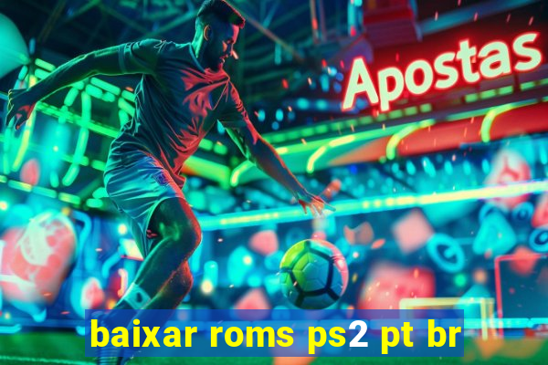 baixar roms ps2 pt br